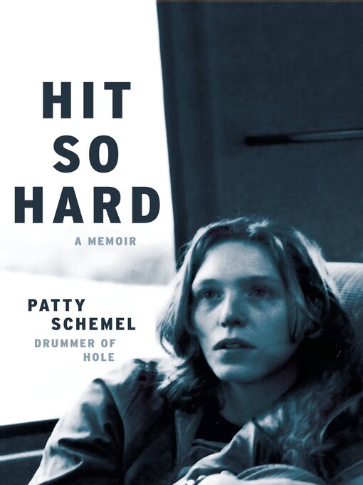 Title details for Hit So Hard by Patty Schemel - Available
